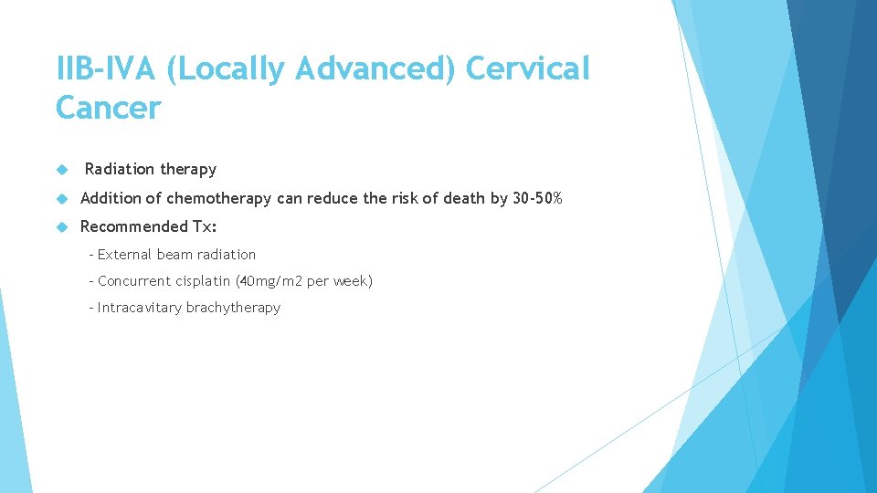 IIB-IVA (Locally Advanced) Cervical Cancer Radiation therapy Addition of chemotherapy can reduce the risk