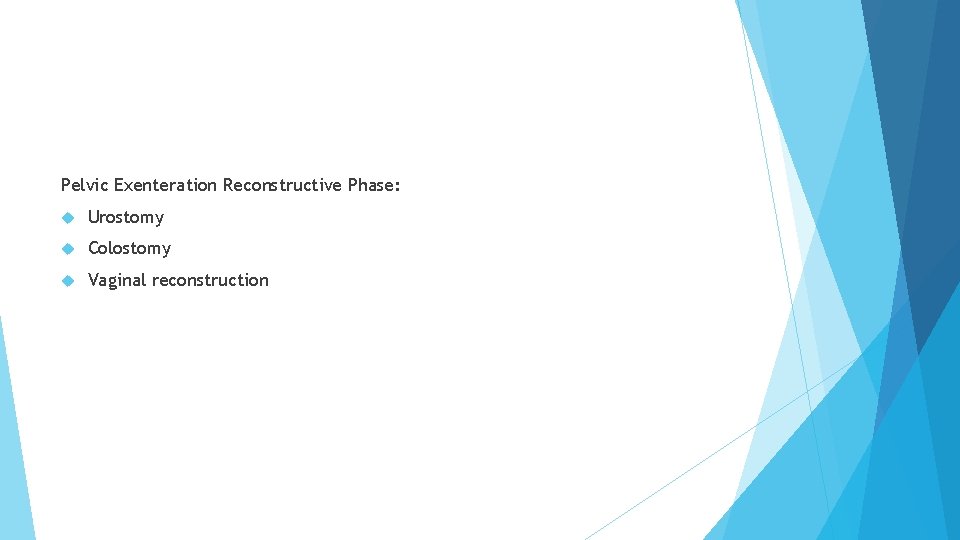 Pelvic Exenteration Reconstructive Phase: Urostomy Colostomy Vaginal reconstruction 
