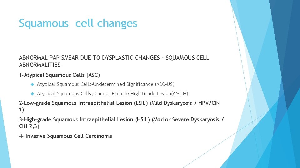 Squamous cell changes ABNORMAL PAP SMEAR DUE TO DYSPLASTIC CHANGES – SQUAMOUS CELL ABNORMALITIES