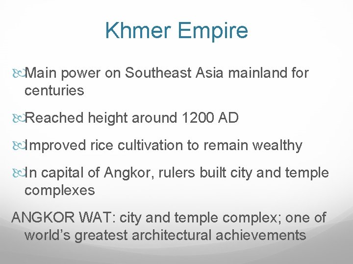 Khmer Empire Main power on Southeast Asia mainland for centuries Reached height around 1200