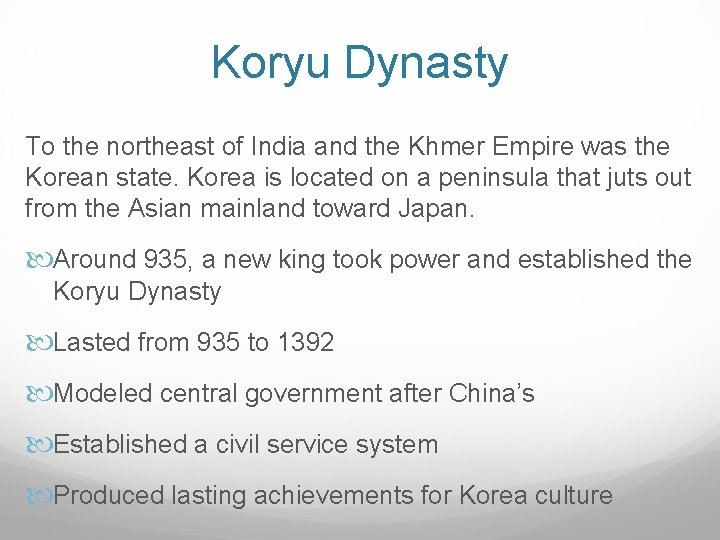 Koryu Dynasty To the northeast of India and the Khmer Empire was the Korean