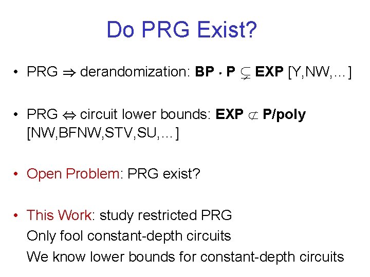 Do PRG Exist? • PRG ) derandomization: BP ¢ P ( EXP [Y, NW,