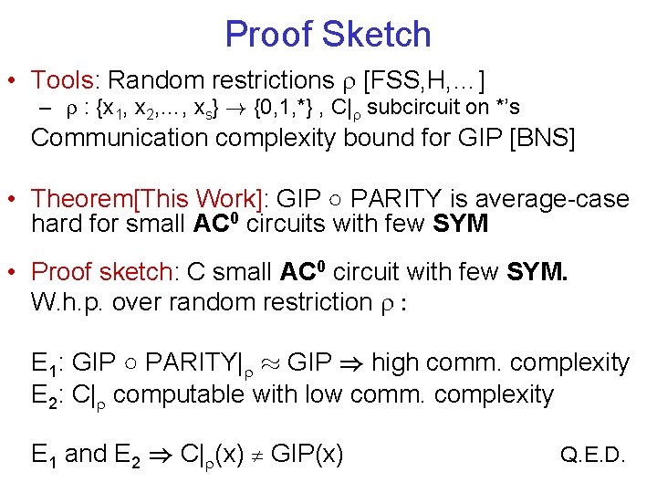 Proof Sketch • Tools: Random restrictions [FSS, H, …] – : {x 1, x