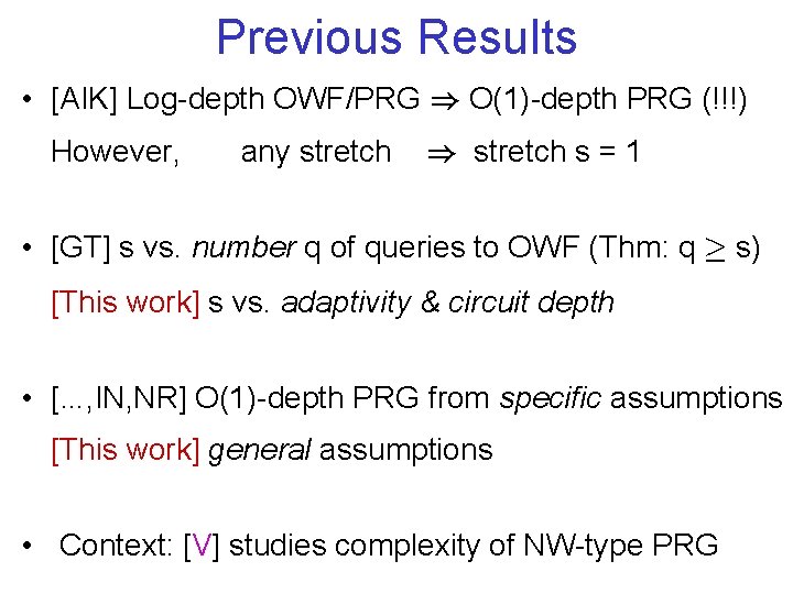 Previous Results • [AIK] Log-depth OWF/PRG ) O(1)-depth PRG (!!!) However, any stretch )