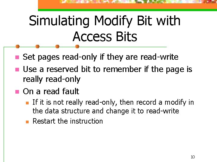 Simulating Modify Bit with Access Bits n n n Set pages read-only if they