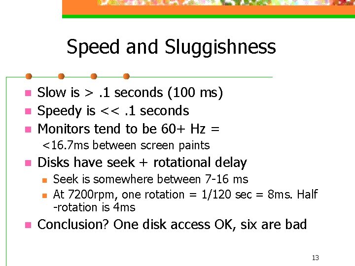 Speed and Sluggishness n n n Slow is >. 1 seconds (100 ms) Speedy