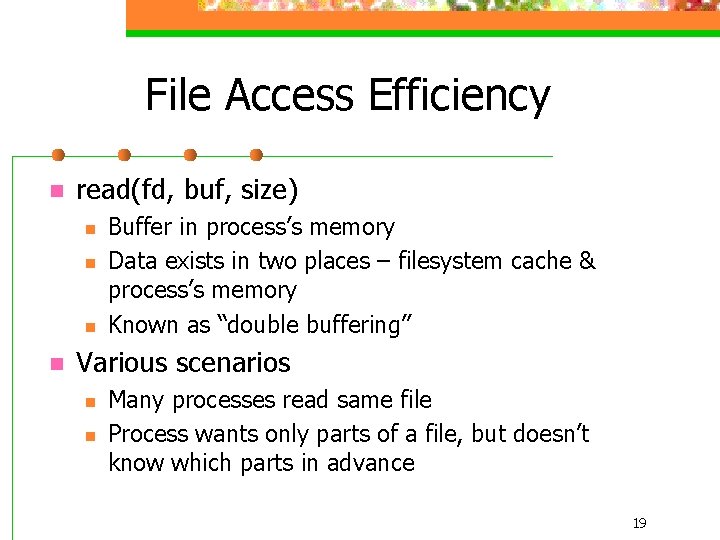 File Access Efficiency n read(fd, buf, size) n n Buffer in process’s memory Data