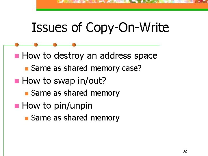 Issues of Copy-On-Write n How to destroy an address space n n How to