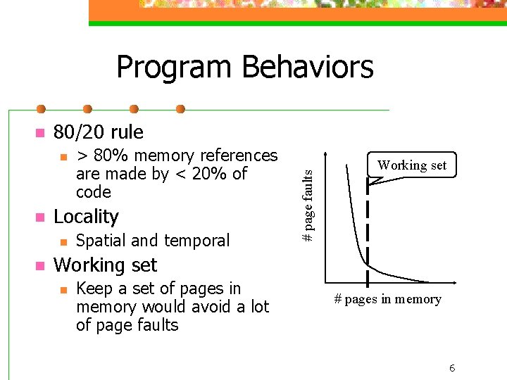 Program Behaviors 80/20 rule n n Locality n n > 80% memory references are