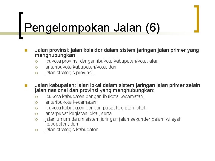 Pengelompokan Jalan (6) n Jalan provinsi: jalan kolektor dalam sistem jaringan jalan primer yang