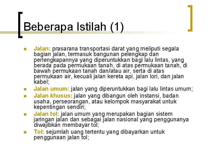 Beberapa Istilah (1) n n n Jalan: prasarana transportasi darat yang meliputi segala bagian