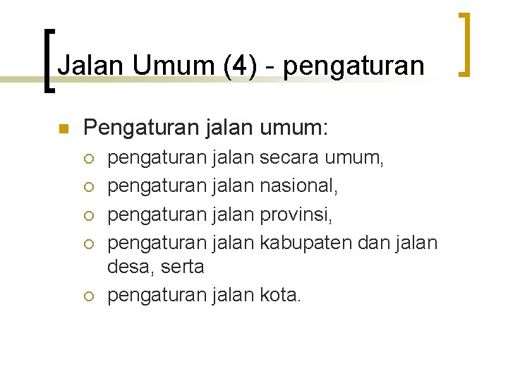 Jalan Umum (4) - pengaturan n Pengaturan jalan umum: ¡ ¡ ¡ pengaturan jalan