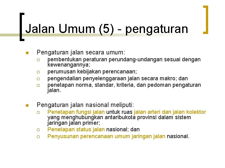 Jalan Umum (5) - pengaturan n Pengaturan jalan secara umum: ¡ ¡ n pembentukan