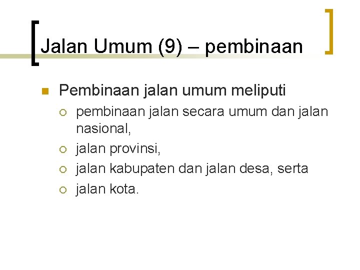 Jalan Umum (9) – pembinaan n Pembinaan jalan umum meliputi ¡ ¡ pembinaan jalan