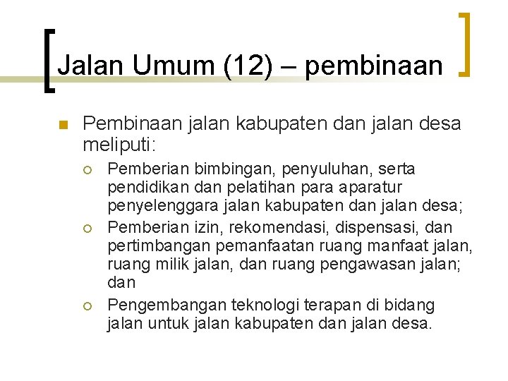 Jalan Umum (12) – pembinaan n Pembinaan jalan kabupaten dan jalan desa meliputi: ¡