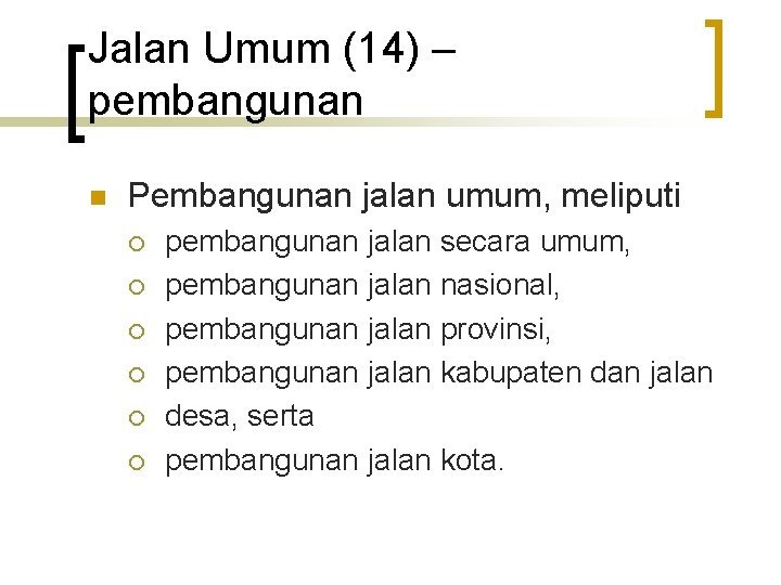 Jalan Umum (14) – pembangunan n Pembangunan jalan umum, meliputi ¡ ¡ ¡ pembangunan