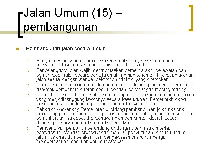 Jalan Umum (15) – pembangunan n Pembangunan jalan secara umum: ¡ ¡ ¡ Pengoperasian