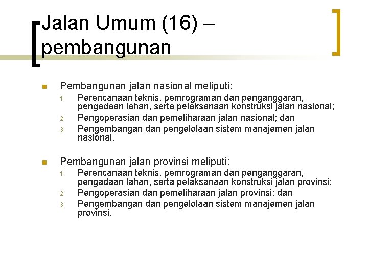 Jalan Umum (16) – pembangunan n Pembangunan jalan nasional meliputi: 1. 2. 3. n