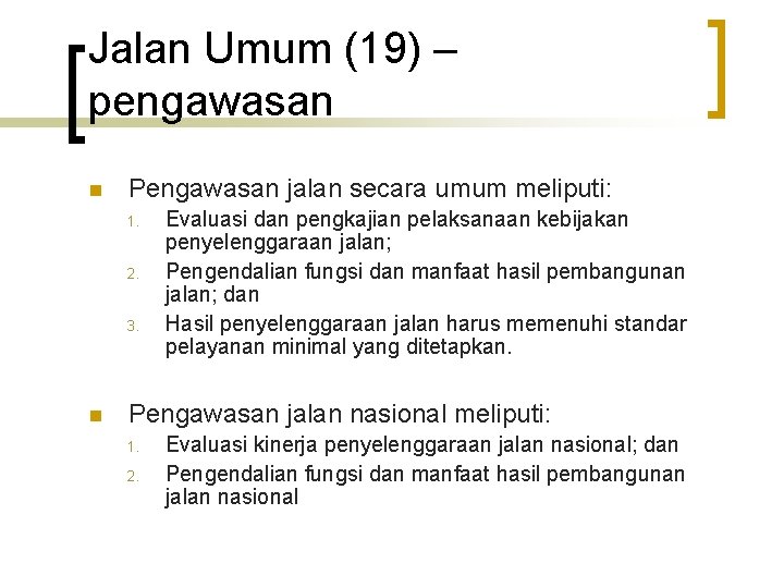 Jalan Umum (19) – pengawasan n Pengawasan jalan secara umum meliputi: 1. 2. 3.