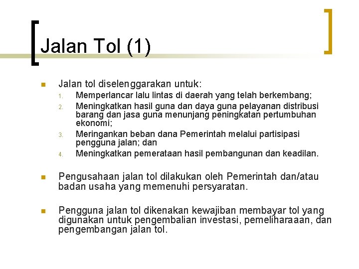 Jalan Tol (1) n Jalan tol diselenggarakan untuk: 1. 2. 3. 4. Memperlancar lalu