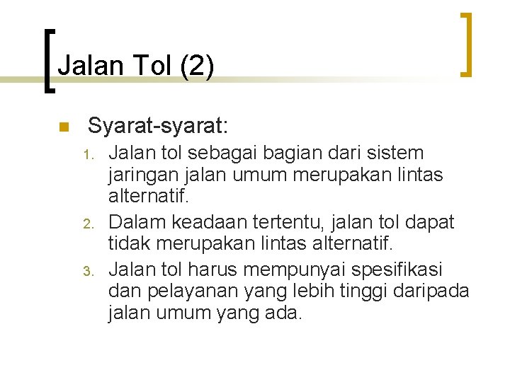 Jalan Tol (2) n Syarat-syarat: 1. 2. 3. Jalan tol sebagai bagian dari sistem