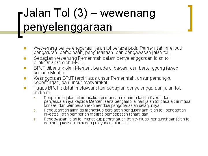 Jalan Tol (3) – wewenang penyelenggaraan n n Wewenang penyelenggaraan jalan tol berada pada