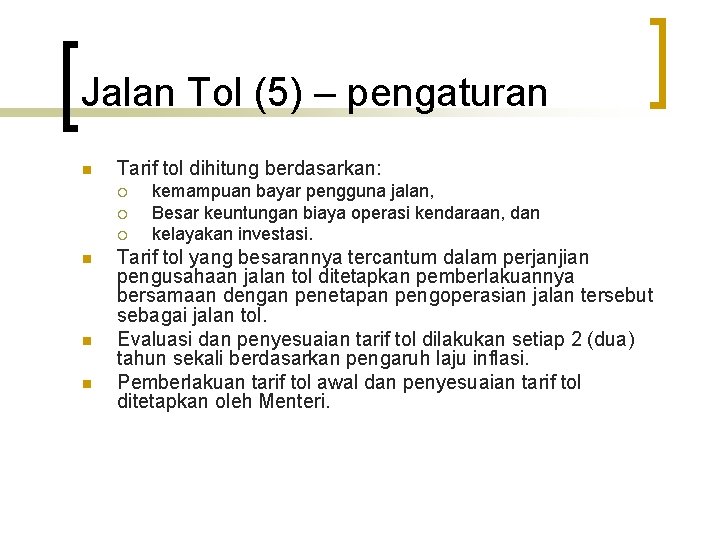 Jalan Tol (5) – pengaturan n Tarif tol dihitung berdasarkan: ¡ ¡ ¡ n