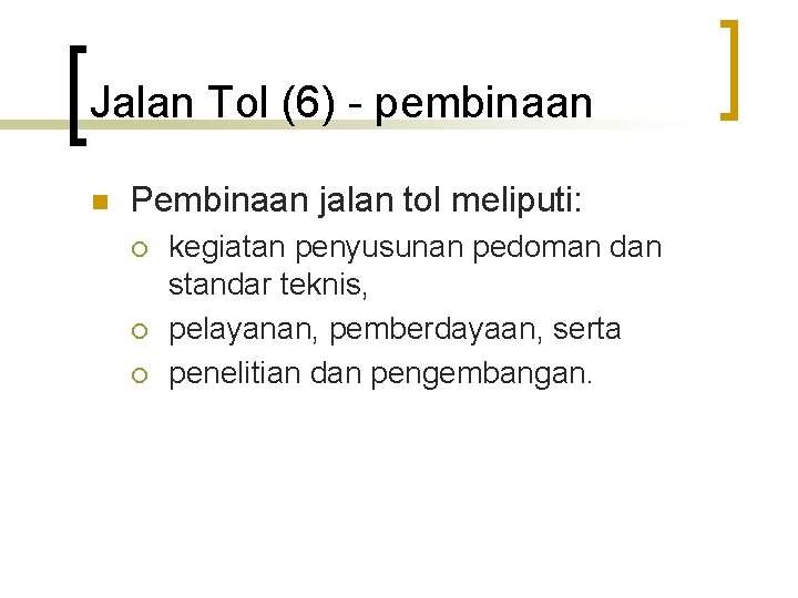 Jalan Tol (6) - pembinaan n Pembinaan jalan tol meliputi: ¡ ¡ ¡ kegiatan