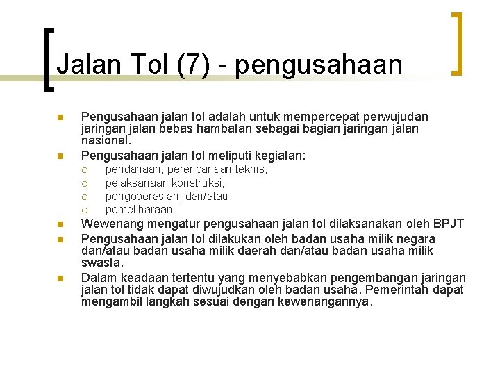 Jalan Tol (7) - pengusahaan n n Pengusahaan jalan tol adalah untuk mempercepat perwujudan