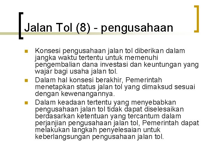 Jalan Tol (8) - pengusahaan n Konsesi pengusahaan jalan tol diberikan dalam jangka waktu