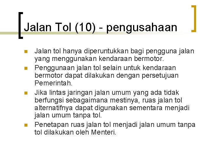 Jalan Tol (10) - pengusahaan n n Jalan tol hanya diperuntukkan bagi pengguna jalan