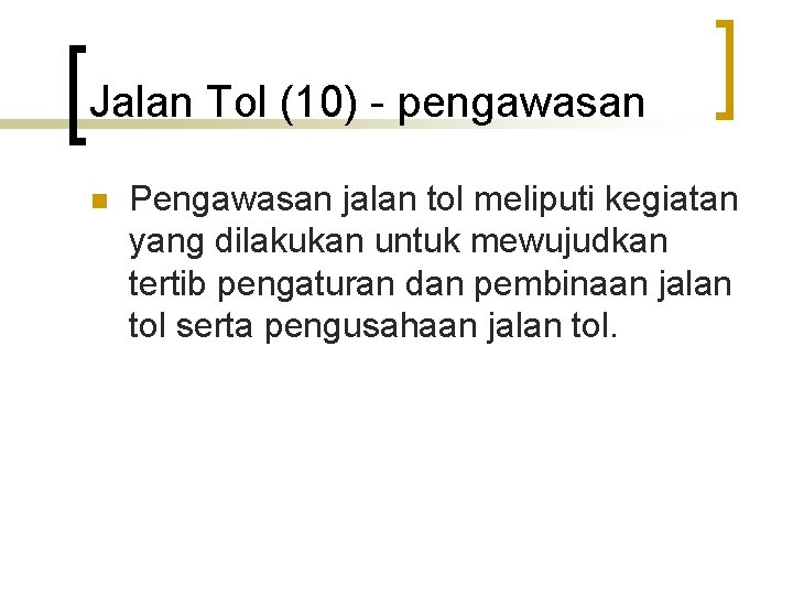 Jalan Tol (10) - pengawasan n Pengawasan jalan tol meliputi kegiatan yang dilakukan untuk