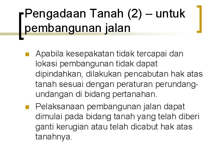 Pengadaan Tanah (2) – untuk pembangunan jalan n n Apabila kesepakatan tidak tercapai dan