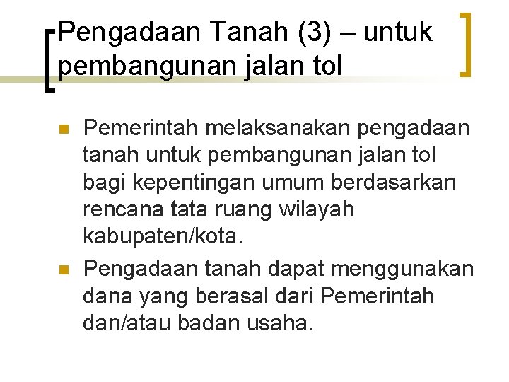 Pengadaan Tanah (3) – untuk pembangunan jalan tol n n Pemerintah melaksanakan pengadaan tanah