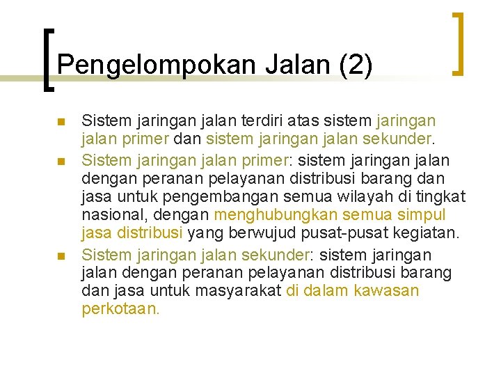 Pengelompokan Jalan (2) n n n Sistem jaringan jalan terdiri atas sistem jaringan jalan