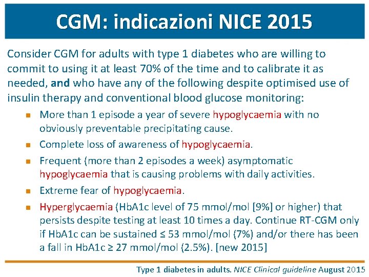 CGM: indicazioni NICE 2015 Consider CGM for adults with type 1 diabetes who are