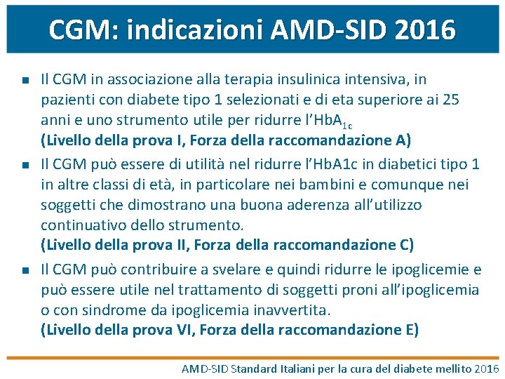 CGM: indicazioni AMD-SID 2016 n n n Il CGM in associazione alla terapia insulinica