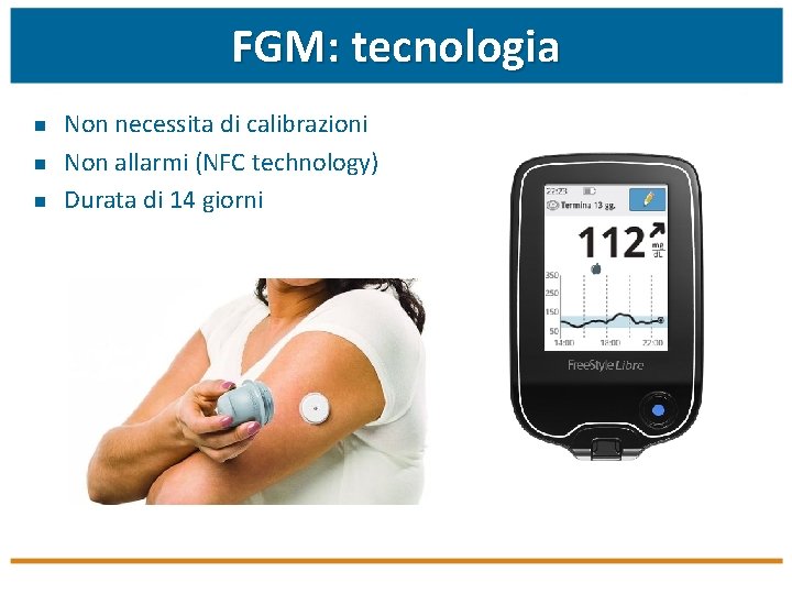 FGM: tecnologia n n n Non necessita di calibrazioni Non allarmi (NFC technology) Durata