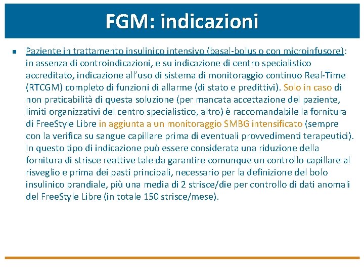 FGM: indicazioni n Paziente in trattamento insulinico intensivo (basal‐bolus o con microinfusore): in assenza
