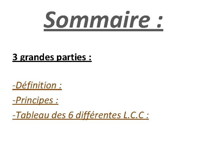 Sommaire : 3 grandes parties : -Définition : -Principes : -Tableau des 6 différentes