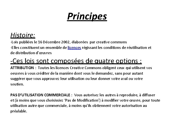 Principes Histoire: -Lois publiées le 16 Décembre 2002, élaborées par creative commons -Elles constituent