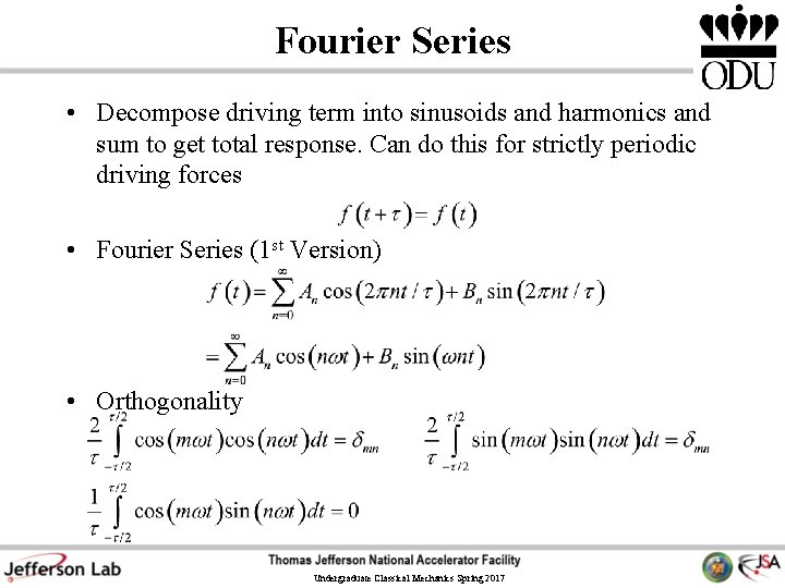 Fourier Series • Decompose driving term into sinusoids and harmonics and sum to get Fourier Series • Decompose driving term into sinusoids and harmonics and sum to get