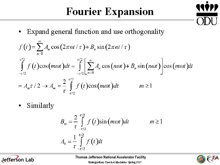 Fourier Expansion • Expand general function and use orthogonality • Similarly Undergraduate Classical Mechanics Fourier Expansion • Expand general function and use orthogonality • Similarly Undergraduate Classical Mechanics