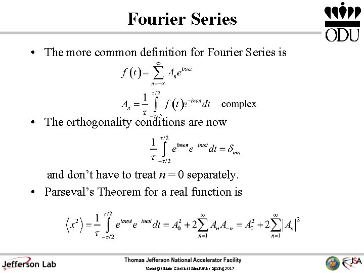 Fourier Series • The more common definition for Fourier Series is • The orthogonality Fourier Series • The more common definition for Fourier Series is • The orthogonality