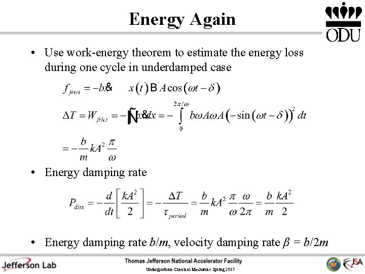 Energy Again • Use work-energy theorem to estimate the energy loss during one cycle Energy Again • Use work-energy theorem to estimate the energy loss during one cycle