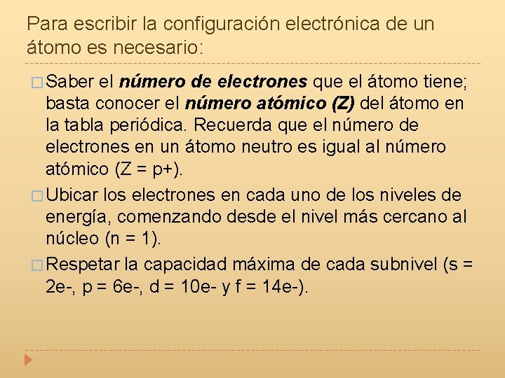Para escribir la configuración electrónica de un átomo es necesario: � Saber el número