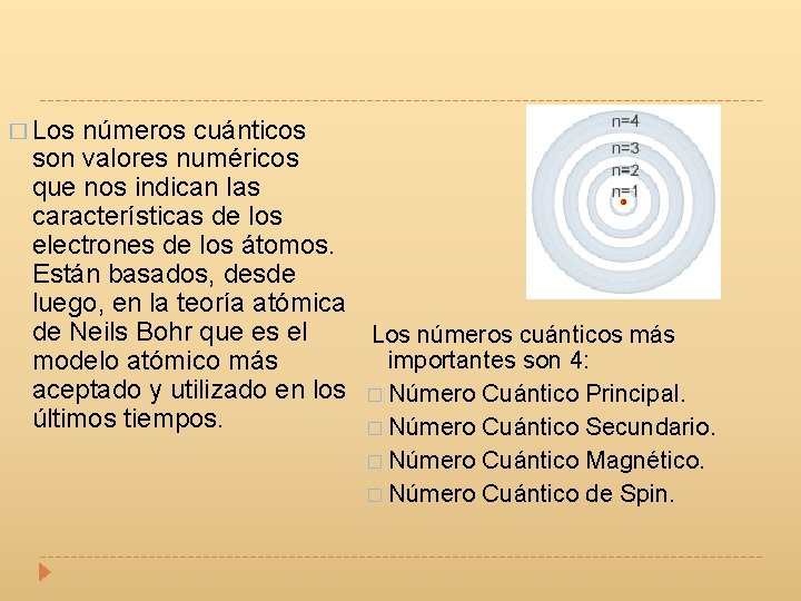 � Los números cuánticos son valores numéricos que nos indican las características de los