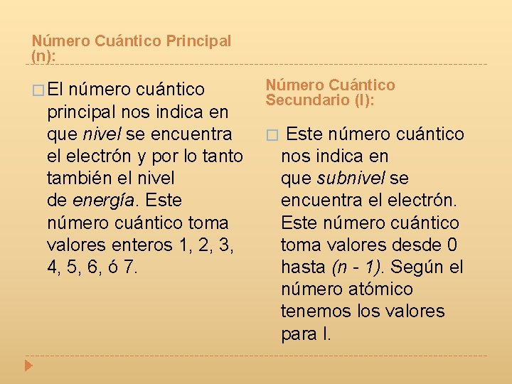 Número Cuántico Principal (n): � El número cuántico principal nos indica en que nivel