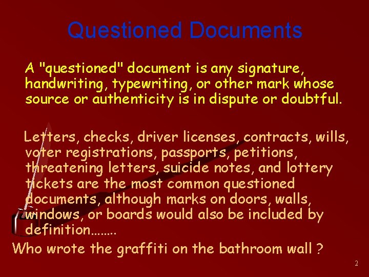 Questioned Documents A "questioned" document is any signature, handwriting, typewriting, or other mark whose