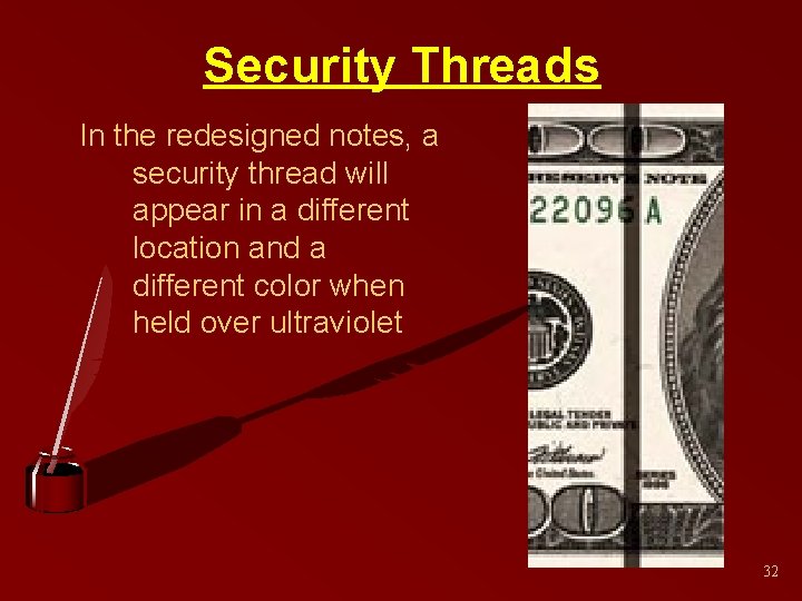 Security Threads In the redesigned notes, a security thread will appear in a different